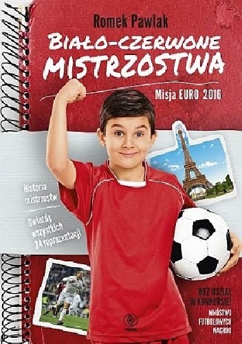 Okładka: Romuald Pawlak - Biało-czerwone mistrzostwa. Misja Euro 2016