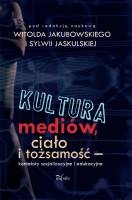 Okładka: Witold Jakubowski - Kultura mediów, ciało i tożsamość