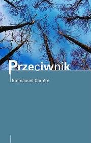 Okładka: Emmanuel Carrère - Przeciwnik