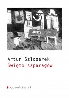 Okładka:  Artur Szlosarek - Święto szparagów