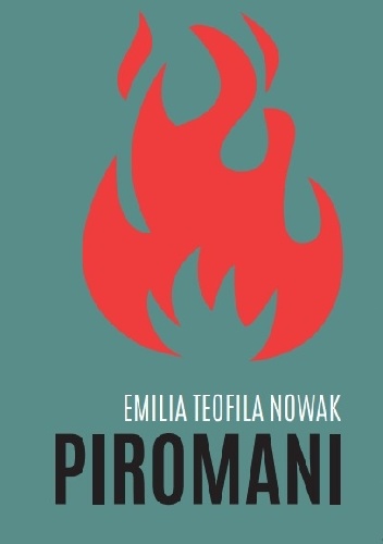 Okładka: Emilia Teofila Nowak - Piromani