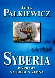 Okładka: Jacek Pałkiewicz - Syberia. Wyprawa na biegun zimna