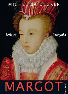 Okładka: Michel de Decker - Margot.Królowa libertynka