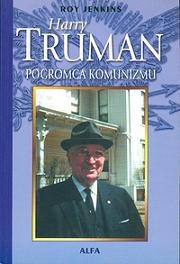 Okładka: Roy Jenkins - Harry Truman. Pogromca komunizmu
