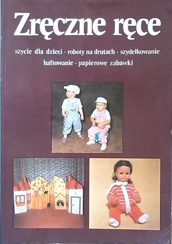 Okładka: Margita Šarnická - Zręczne ręce. Szycie dla dzieci, roboty na drutach, szydełkowanie, haftowanie, papierowe zabawki