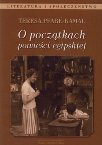 Okładka: Teresa Pfabe-Kamal - O początkach powieści egipskiej