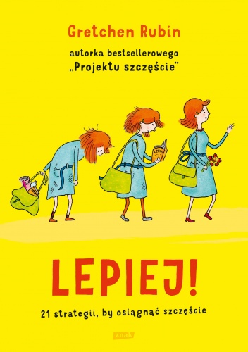 Okładka: Gretchen Rubin - Lepiej. 21 strategii, by osiągnąć szczęście