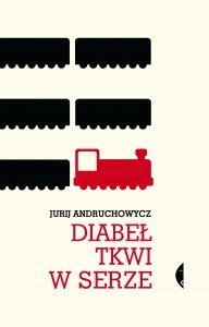 Okładka: Jurij Andruchowycz - Diabeł tkwi w serze