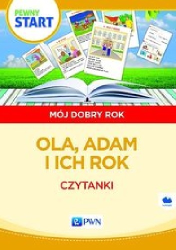 Okładka: Barbara Szostak - Pewny start Mój dobry rok Ola, Adam i ich rok Czytanki