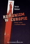 Okładka: Jerzy Holzer - Komunizm w Europie. Dzieje ruchu i systemy władzy