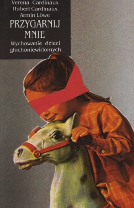 Okładka: Verena Cardinaux - Przygarnij mnie. Wychowanie dzieci głuchoniewidomych