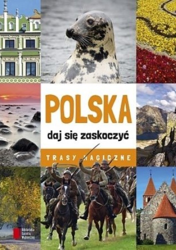 Okładka:  praca zbiorowa - Polska - daj się zaskoczyć. Trasy magiczne