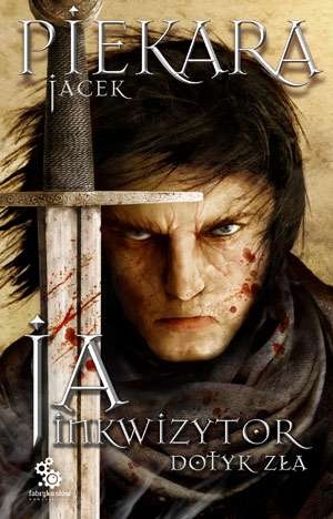 Okładka: Jacek Piekara - Ja, inkwizytor. Dotyk zła