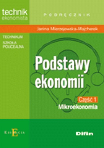 Okładka: Janina Mierzejewska-Majcherek - Podstawy ekonomii. Część 1. Mikroekonomia