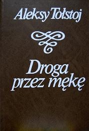 Okładka: Aleksy Nikołajewicz Tołstoj - Droga przez mękę, 3 tomy