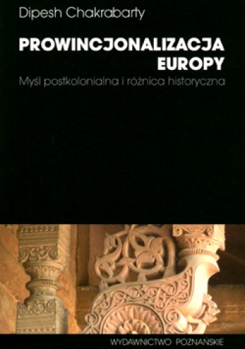 Okładka: Dipesh Chakrabarty - Prowincjonalizacja Europy