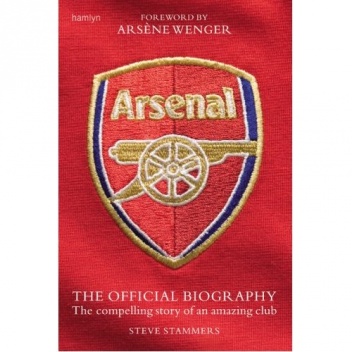 Okładka: Steve Stammers - Arsenal: The Official Biography - The Compelling Story of an Amazing Club