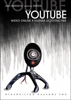 Okładka: Jean Burgess - YOUTUBE Wideo online a kultura uczestnictwa