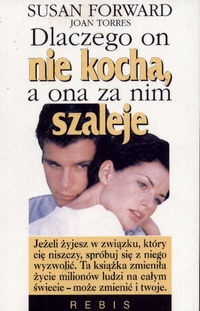 Okładka: Susan Forward - Dlaczego on nie kocha, a ona za nim szaleje