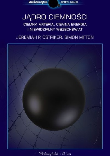 Okładka: Simon Mitton - Jądro ciemności. Ciemna materia, ciemna energia i niewidzialny Wszechświat