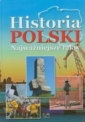 Okładka:  praca zbiorowa - Historia Polski. Najważeniejsze fakty