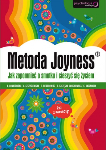 Okładka: Agnieszka Ornatowska - Metoda Joyness. Jak zapomnieć o smutku i cieszyć się życiem
