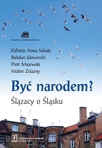 Okładka: Bohdan Jałowiecki - Być narodem? Ślązacy o Ślasku