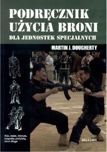 Okładka: Martin J. Dougherty - Podręcznik użycia broni dla jednostek specjalnych