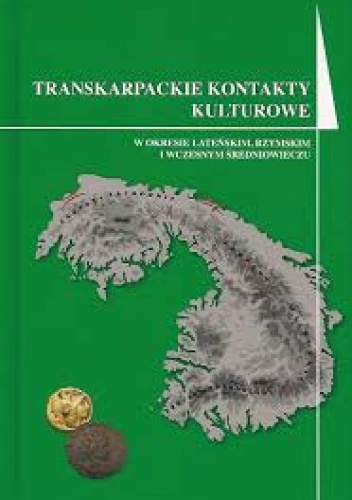 Okładka: Andrzej Rozwałka - Transkarpackie kontakty kulturowe w okresie lateńskim, rzymskim i wczesnym średniowieczu