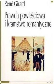 Okładka: René Girard - Prawda powieściowa i kłamstwo romantyczne