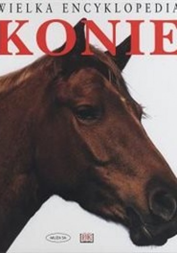 Okładka:  Edwards-Elwyn Hartley - Konie. Wielka Encyklopedia