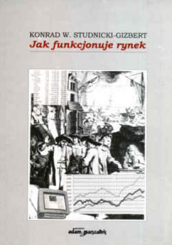 Okładka: Konrad W. Studnicki-Gizbert - Jak funkcjonuje rynek