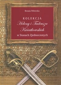 Okładka: Renata Wilewska - Kolekcja Heleny i Tadeusza Kwiatkowskich w Stanach zjednoczonych