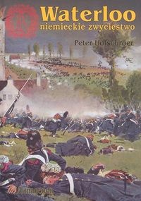 Okładka: Peter Hofschroer - Waterloo - niemieckie zwycięstwo