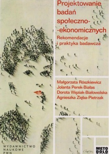 Okładka: Małgorzata Rószkiewicz - Projektowanie badań społeczno-ekonomicznych. Rekomendacje i praktyka badawcza