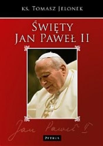 Okładka: Tomasz Jelonek - Święty Jan Paweł II
