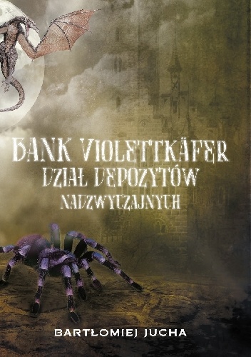 Okładka: Bartłomiej Jucha - Bank Violettkäfer. Dział Depozytów Nadzwyczajnych