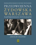 Okładka: Jarosław Zieliński - Przedwojenna żydowska Warszawa : najpiękniejsze fotografie