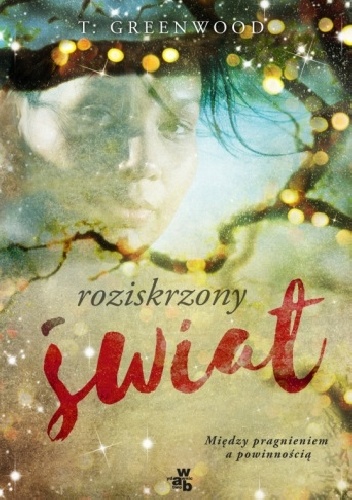 Okładka: T. Greenwood - Roziskrzony świat
