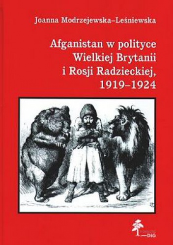 Okładka: Joanna Modrzejewska-Leśniewska - Afganistan w polityce Wielkiej Brytanii i Rosji Radzieckiej