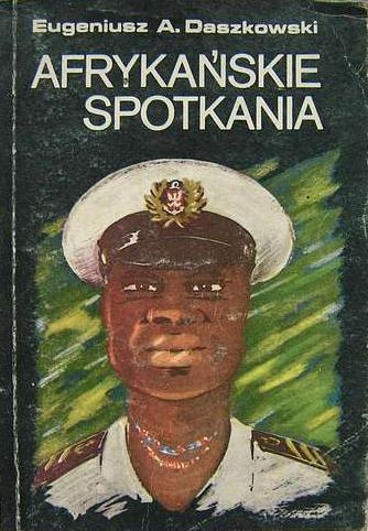 Okładka: Eugeniusz Andrzej Daszkowski - Afrykańskie spotkania