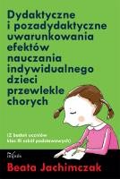 Okładka: Beata Jachimczak - Dydaktyczne i pozadydaktyczne uwarunkowania efektów nauczania indywidualnego dzieci przewlekle chorych