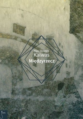 Okładka: Piotr Ibrahim Kalwas - Międzyrzecz