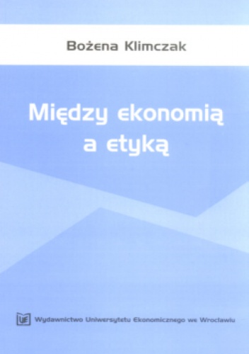 Okładka: Bożena Klimczak - Między ekonomią a etyką