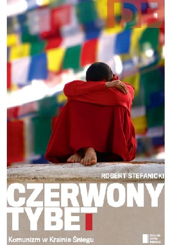 Okładka: Robert Stefanicki - Czerwony Tybet. Komunizm w Krainie Śniegu