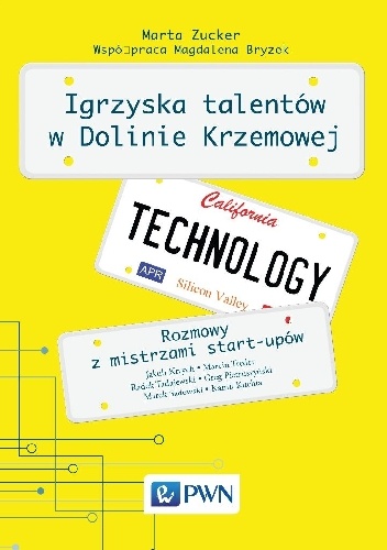 Okładka: Marta Zucker - Igrzyska talentów w Dolinie Krzemowej. Rozmowy z mistrzami start-upów.