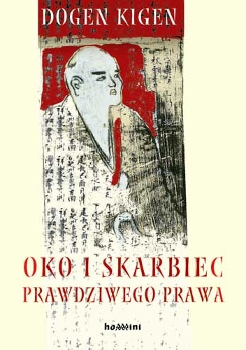 Okładka: Dōgen Kigen - Oko i Skarbiec Prawdziwego Prawa. O praktykowaniu Drogi. Zwoje I–XVI