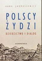Okładka: Anna Jarmusiewicz - Polscy żydzi. Dziedzictwo i dialog