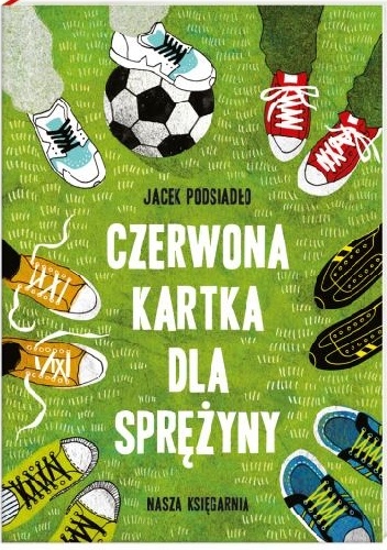 Okładka: Jacek Podsiadło - Czerwona kartka dla Sprężyny