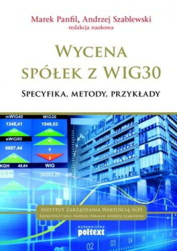 Okładka: Marek Panfil - Wycena spółek z WIG30. Specyfika, metody, przykłady